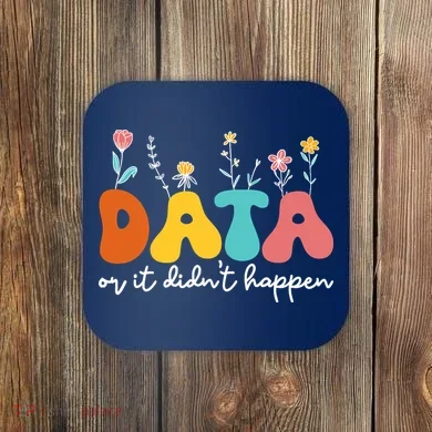 Data Or It DidnT Happen Behavior Analyst Aba Therapist Rbt Coaster