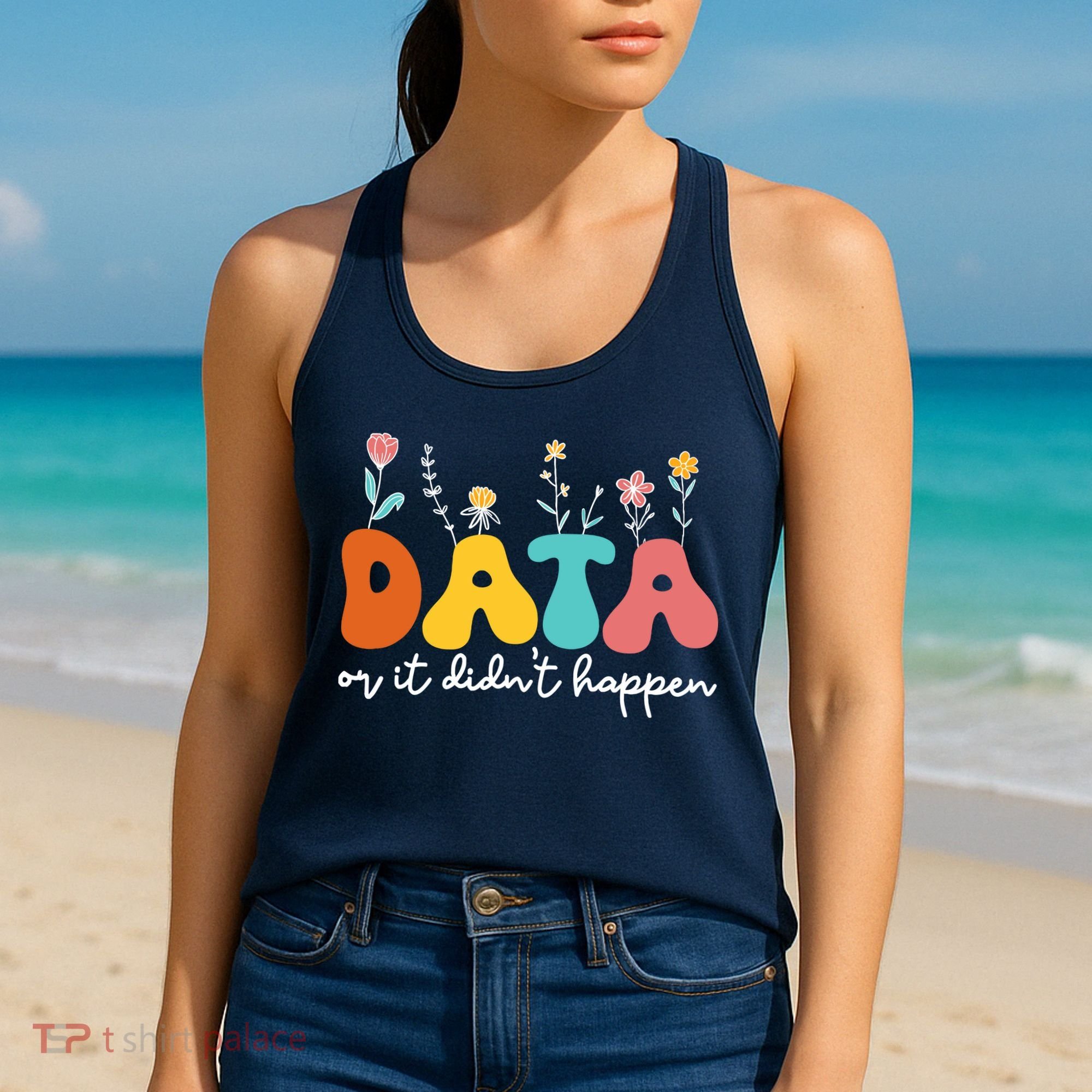 Data Or It DidnT Happen Behavior Analyst Aba Therapist Rbt Women's Tank Top