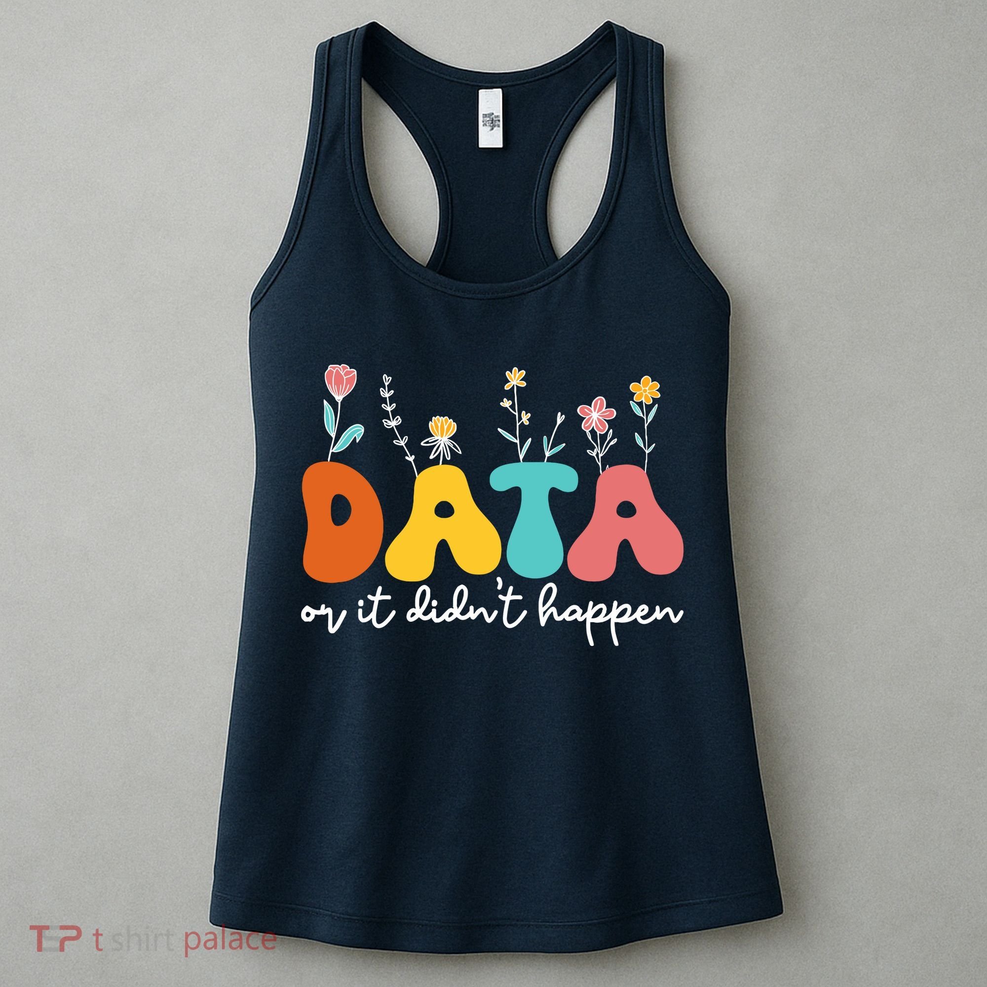 Data Or It DidnT Happen Behavior Analyst Aba Therapist Rbt Women's Tank Top