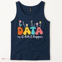 Data Or It DidnT Happen Behavior Analyst Aba Therapist Rbt Tank Top thumb 2