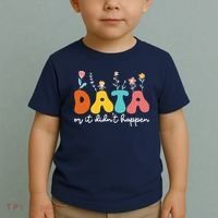 Data Or It DidnT Happen Behavior Analyst Aba Therapist Rbt Toddler T-Shirt thumb 2
