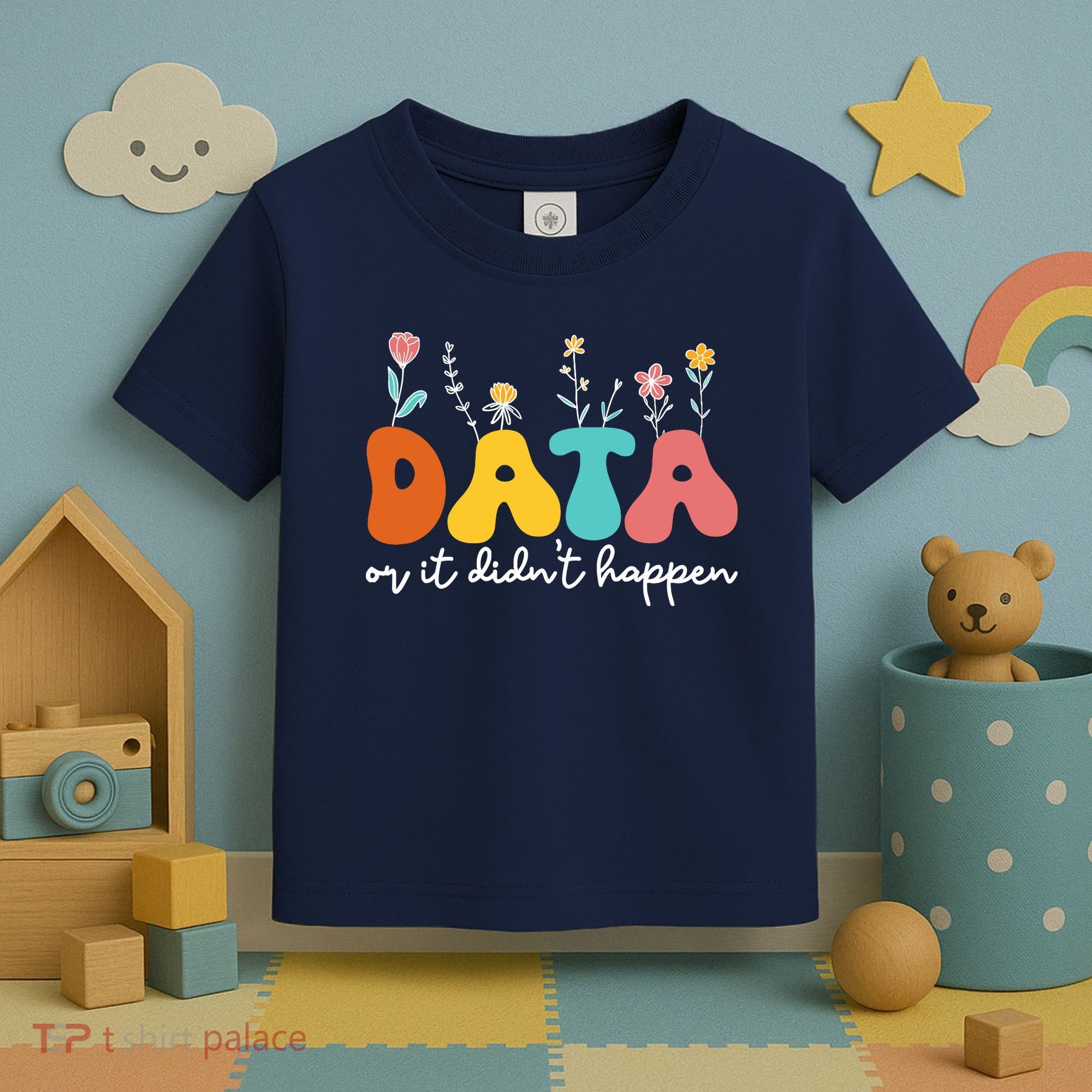 Data Or It DidnT Happen Behavior Analyst Aba Therapist Rbt Toddler T-Shirt