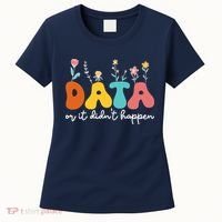 Data Or It DidnT Happen Behavior Analyst Aba Therapist Rbt Women's T-Shirt thumb 0