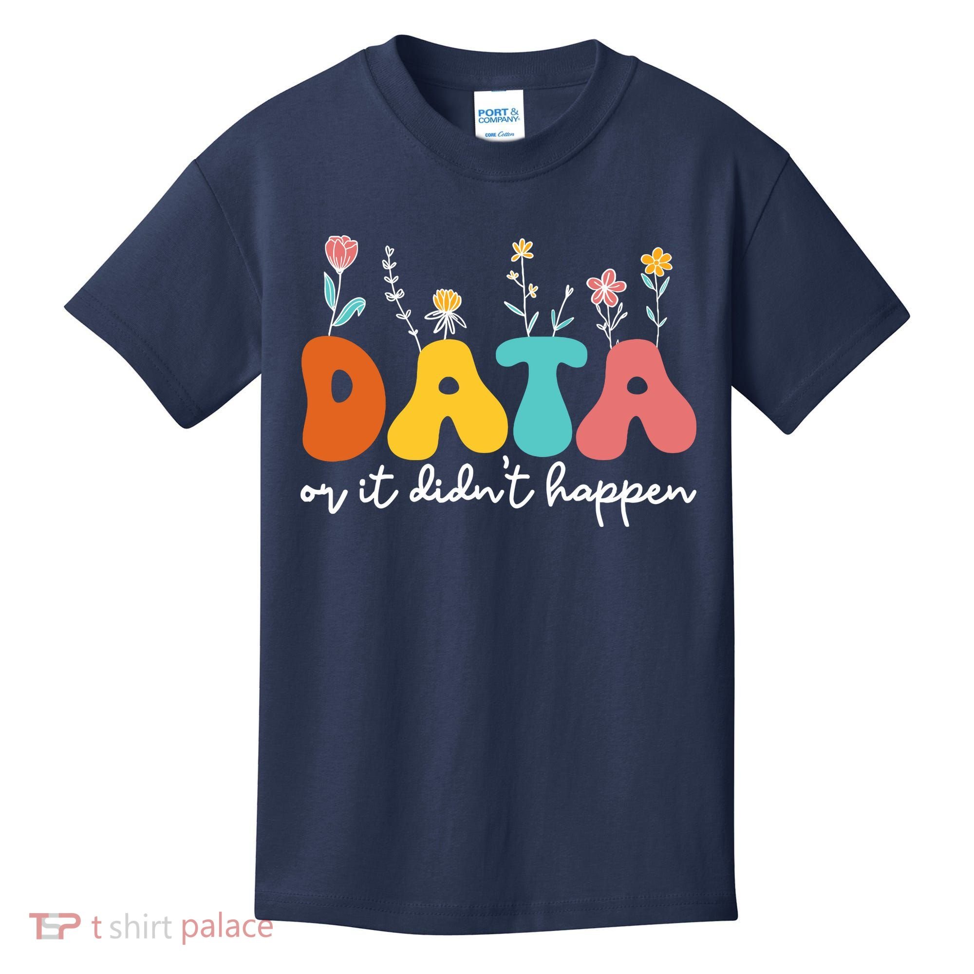 Data Or It DidnT Happen Behavior Analyst Aba Therapist Rbt Kids T-Shirt