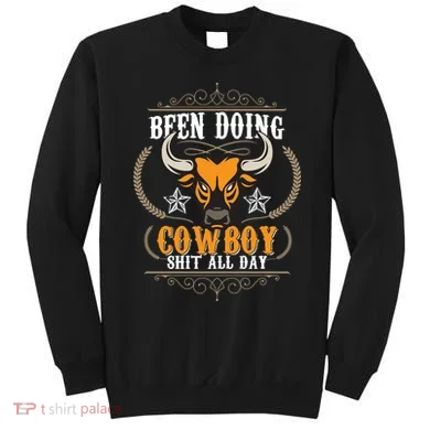 Doing Cowboy Shit All Day Sweatshirt