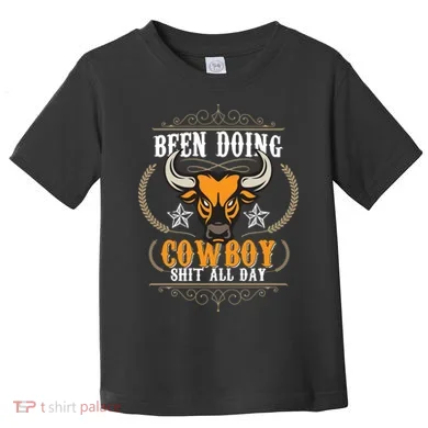 Doing Cowboy Shit All Day Toddler T-Shirt