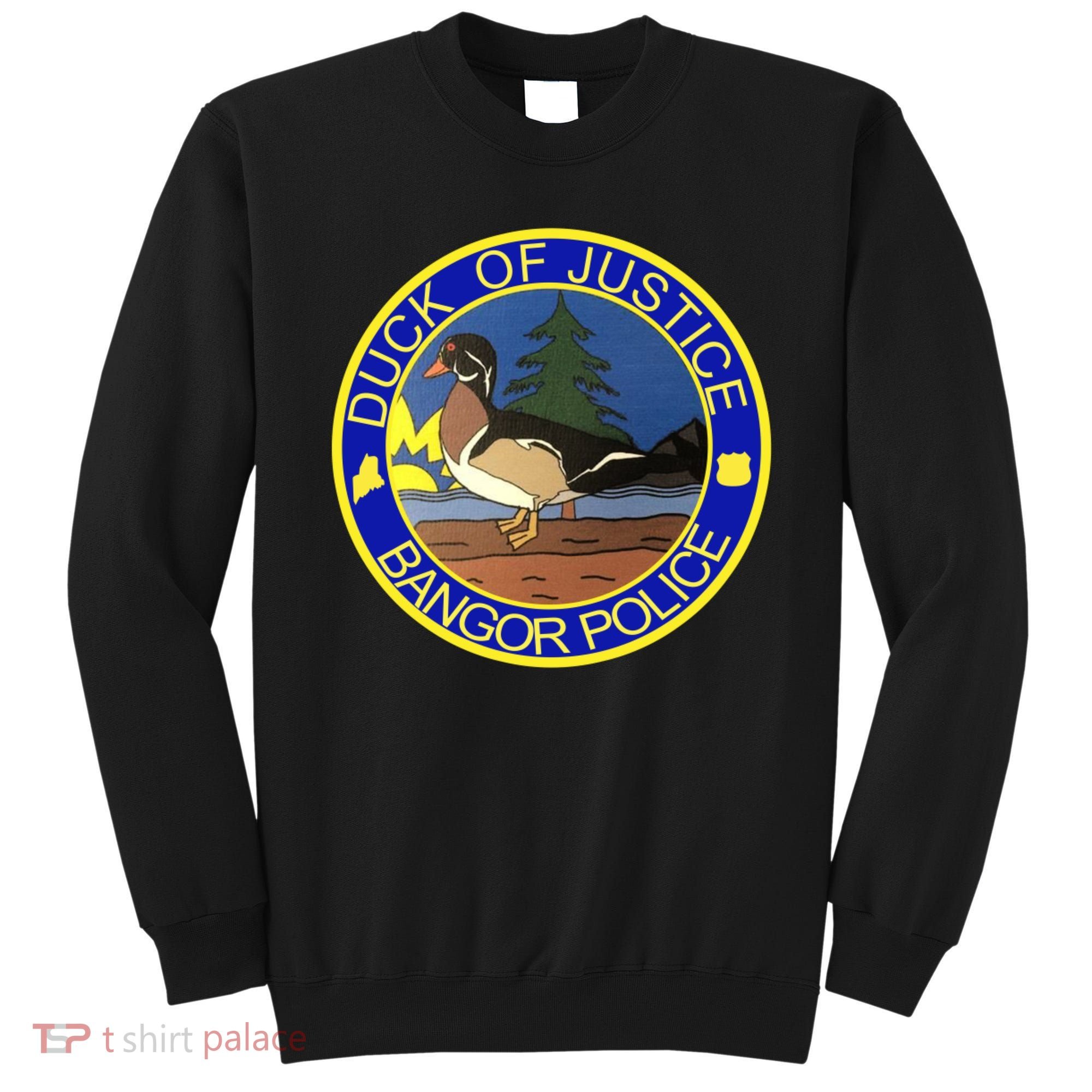 Duck Of Justice Bangor Police Sweatshirt