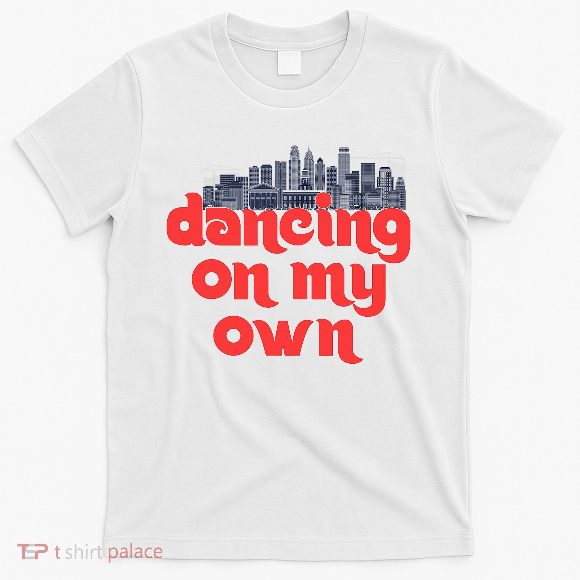 Dancing On My Own Philadelphia Baseball Fan Lover T-Shirt