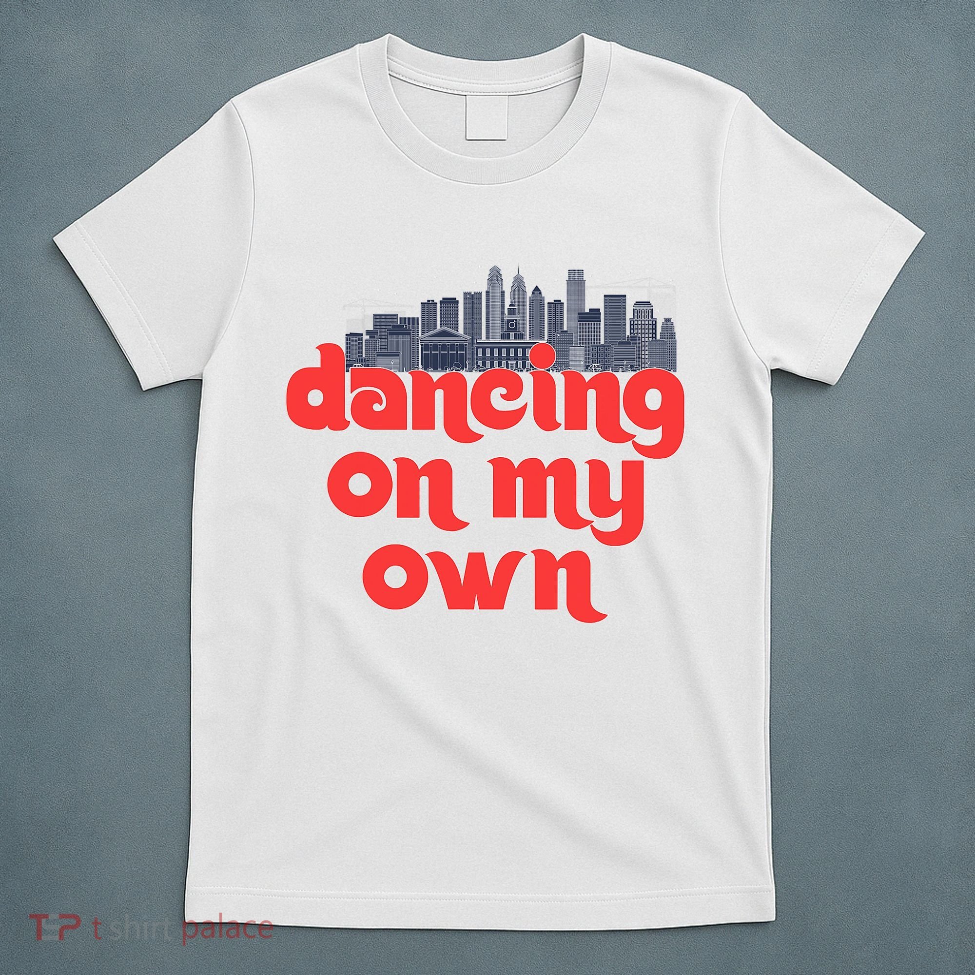 Dancing On My Own Philadelphia Baseball Fan Lover T-Shirt