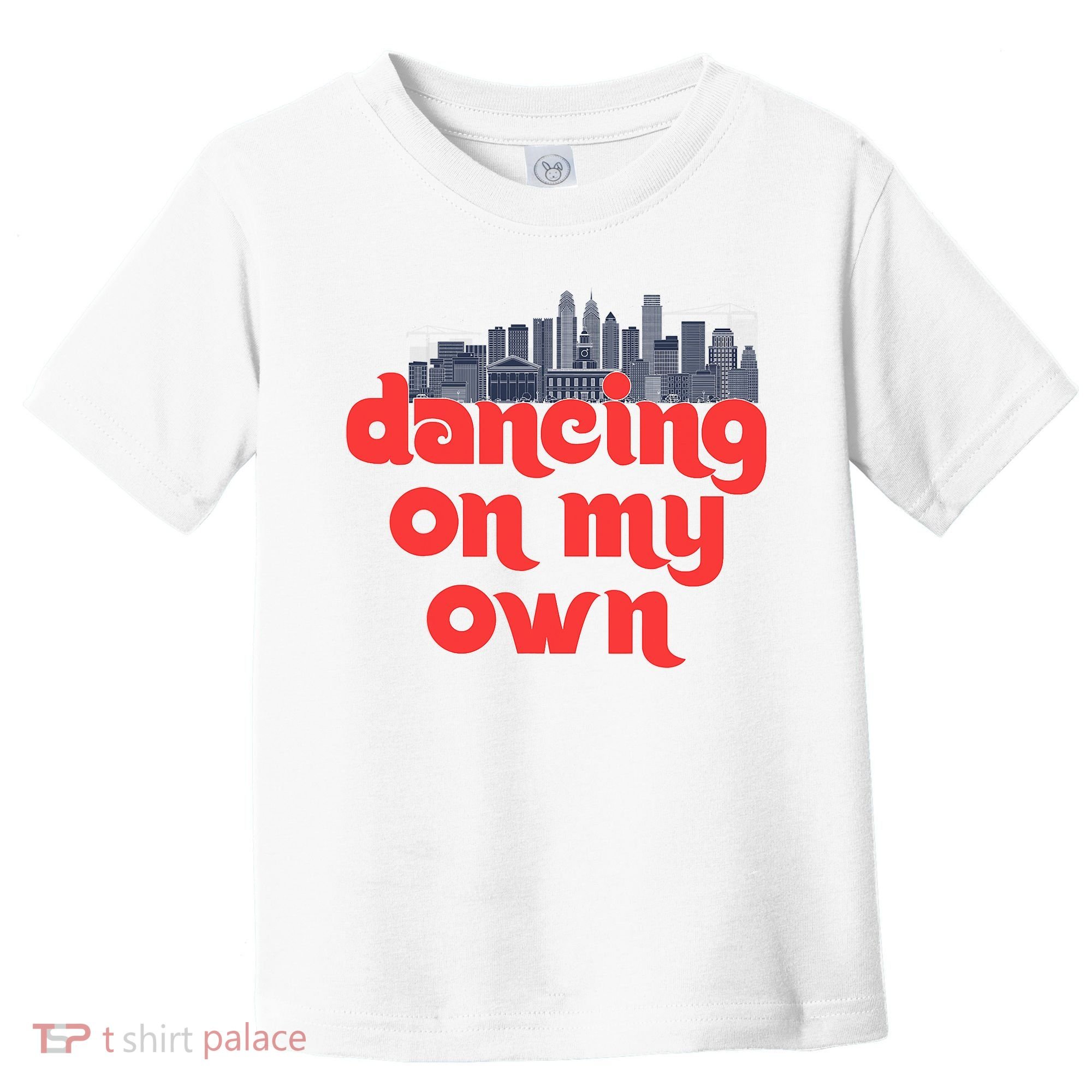 Dancing On My Own Philadelphia Baseball Fan Lover Toddler T-Shirt