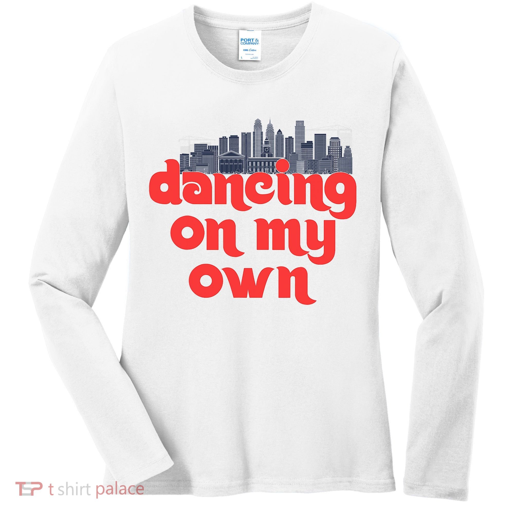 Dancing On My Own Philadelphia Baseball Fan Lover Women's Long Sleeve Shirt