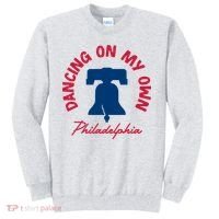 Dancing On My Own Philadelphia Funny Philly Sweatshirt thumb 0