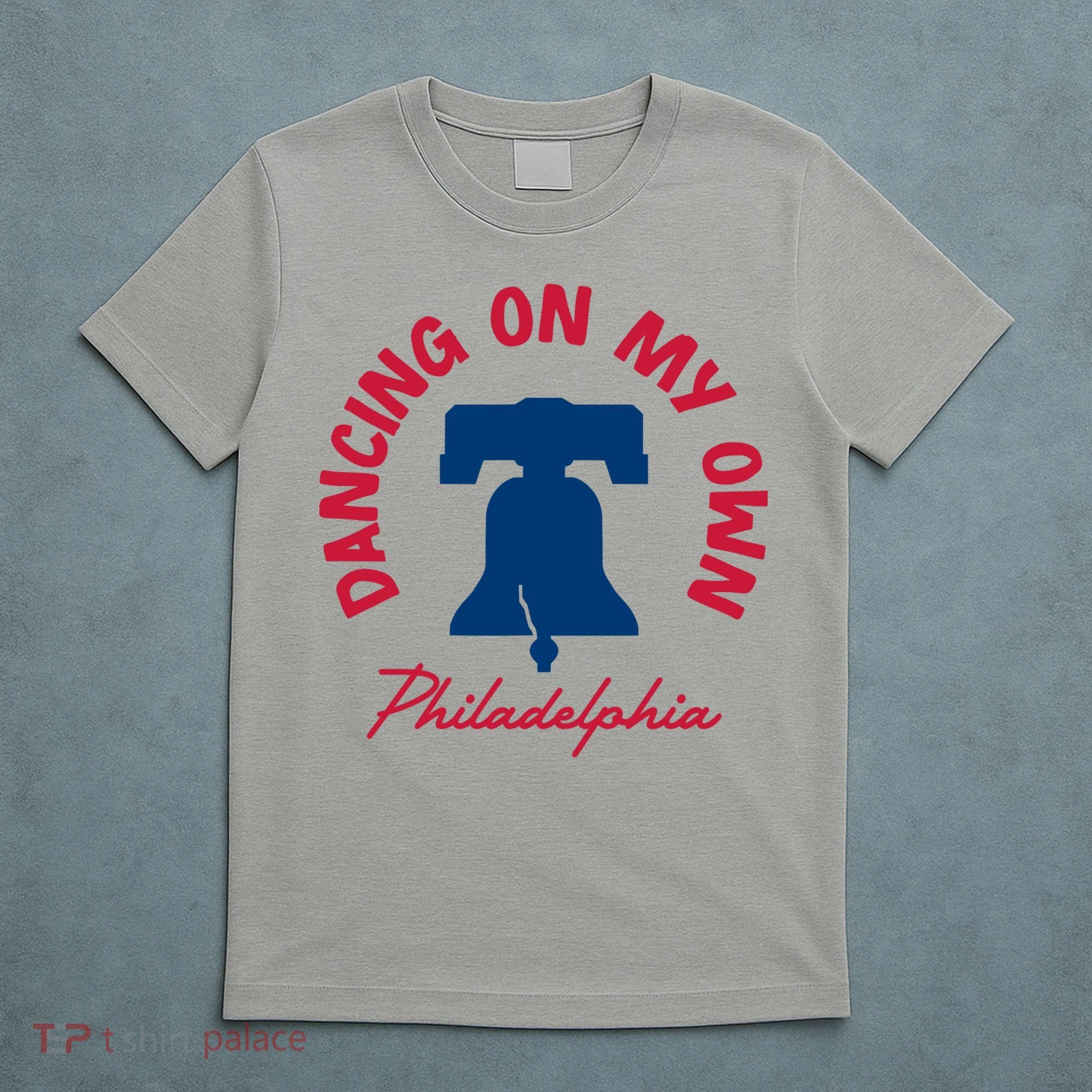 Dancing On My Own Philadelphia Funny Philly T-Shirt