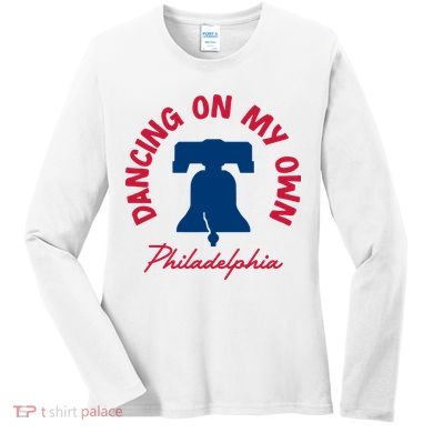 Dancing On My Own Philadelphia Funny Philly Women's Long Sleeve Shirt