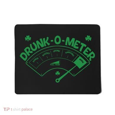 Drunk O Meter Sober Boozed Drunk Smashed Irish Clover Shamrocks Mousepad