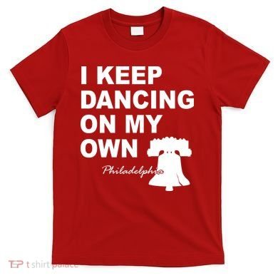 Dancing On My Own Philadelphia Baseball T-Shirt