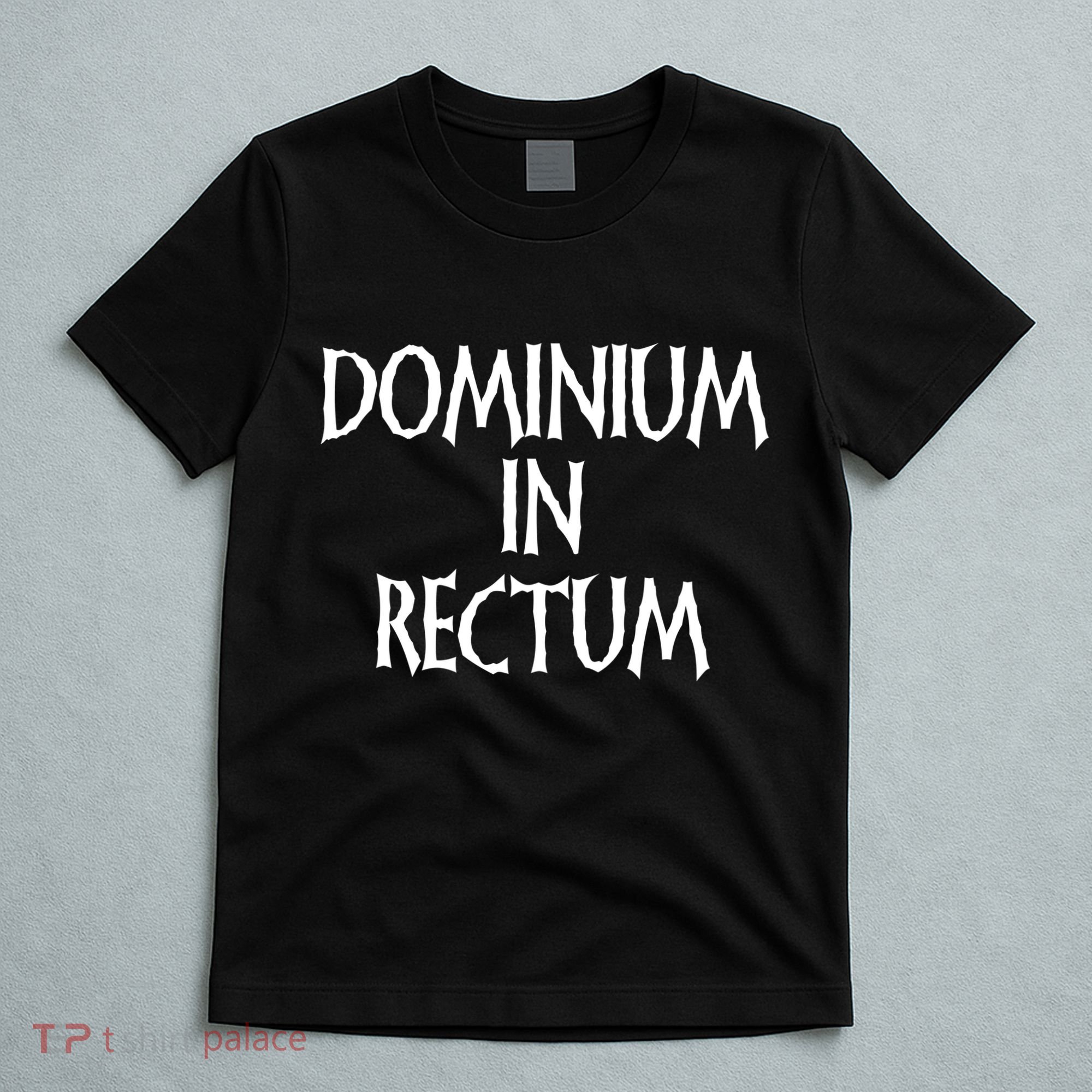Dominium In Rectum T-Shirt