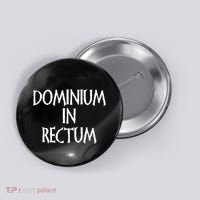 Dominium In Rectum Button thumb 0