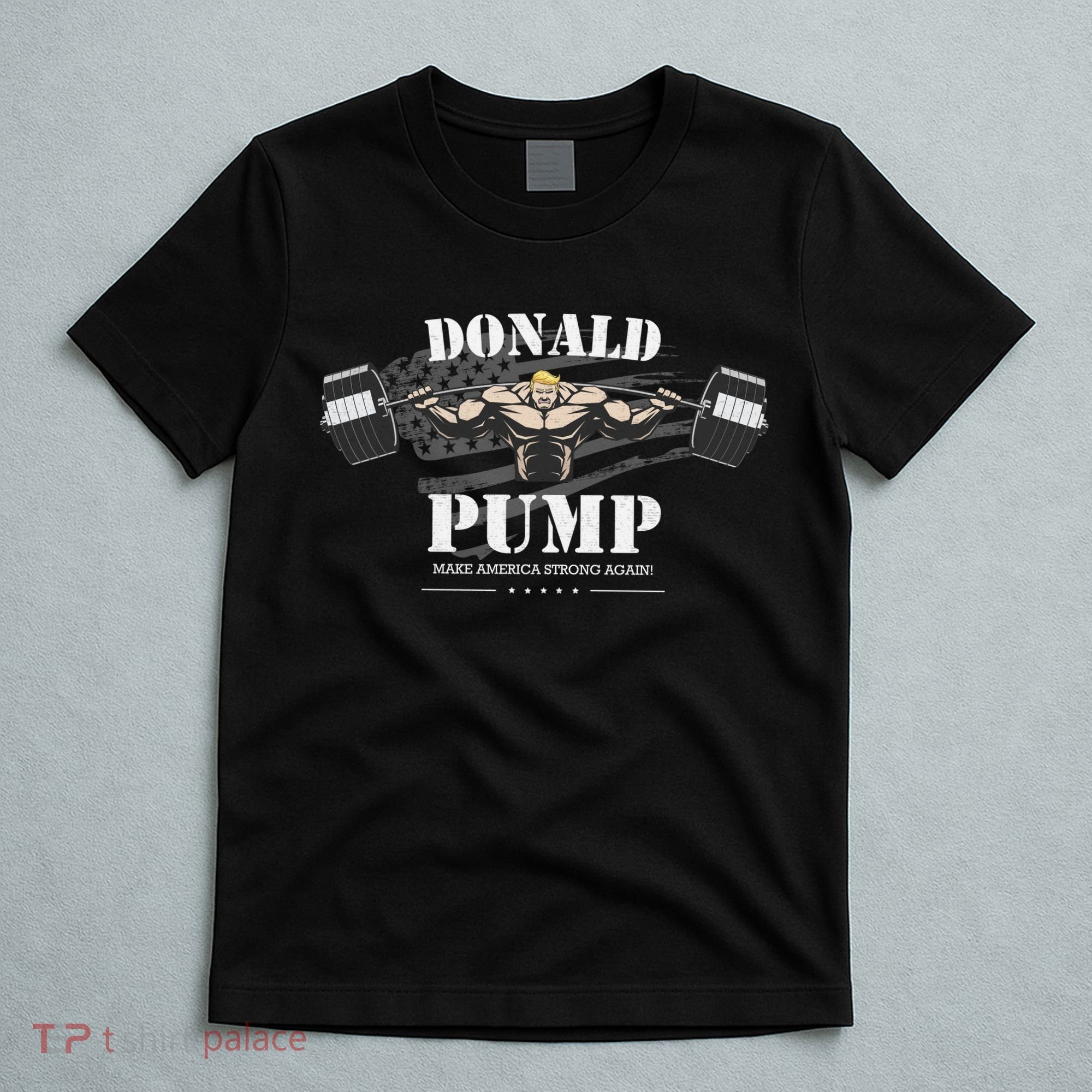  Donald Pump Make America Strong Again T-Shirt