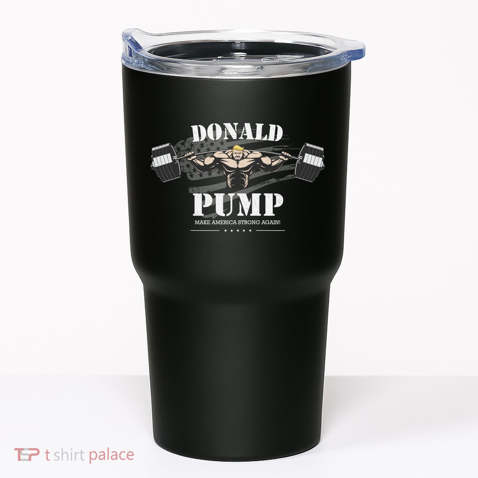  Donald Pump Make America Strong Again Tumbler