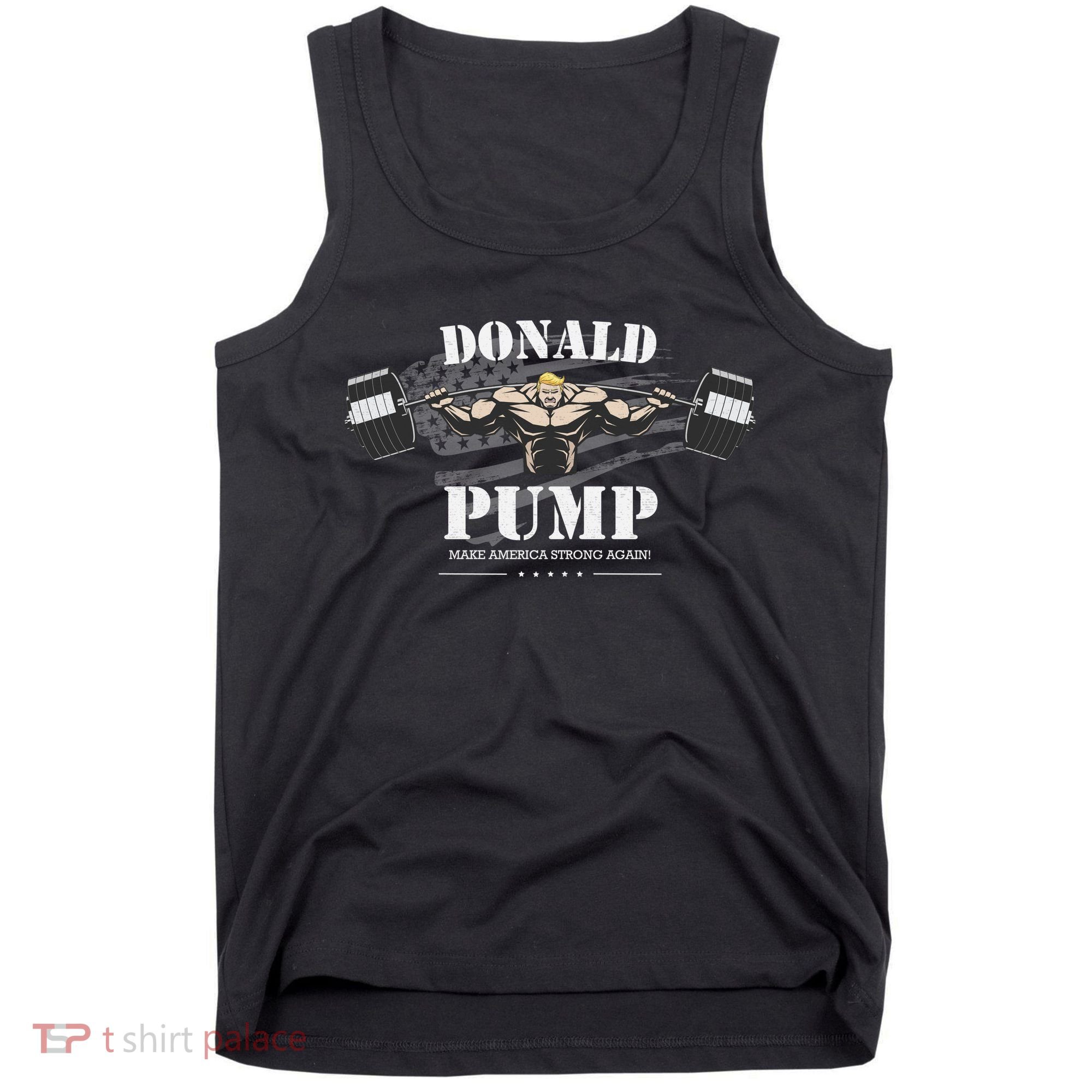  Donald Pump Make America Strong Again Tank Top