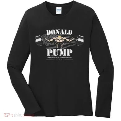  Donald Pump Make America Strong Again Women's Long Sleeve Shirt