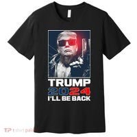 Donald Trump 2024 I'll Be Back Premium T-Shirt thumb 0