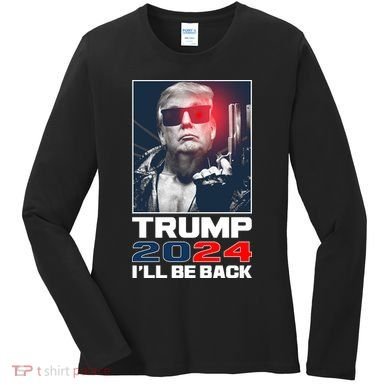 Donald Trump 2024 I'll Be Back Women's Long Sleeve Shirt