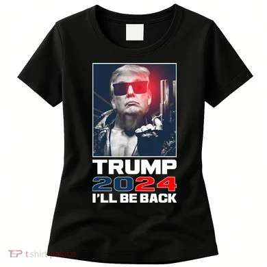 Donald Trump 2024 I'll Be Back Women's T-Shirt
