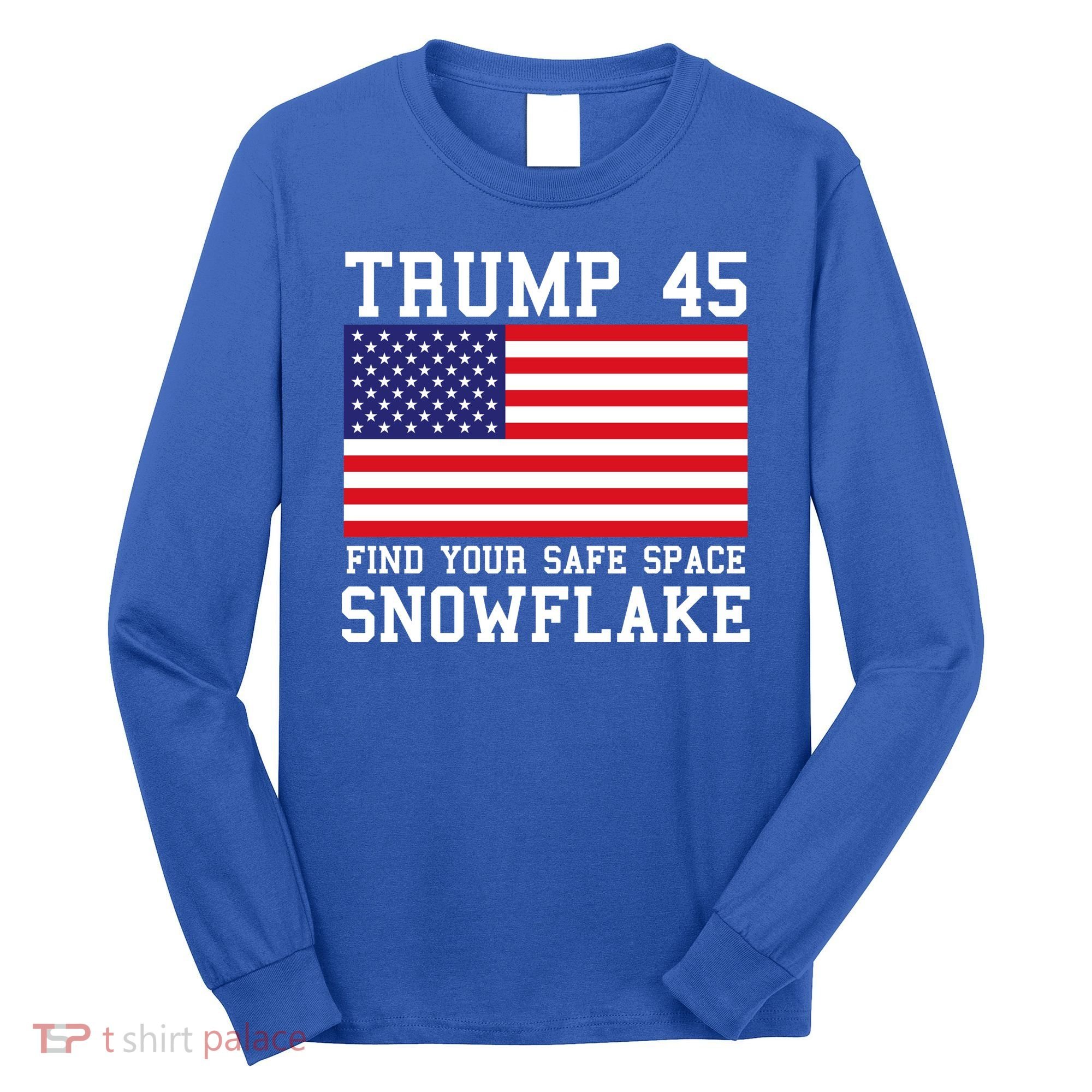 Donald Trump 45 Find Your Safe Space Snowflake USA Long Sleeve Shirt