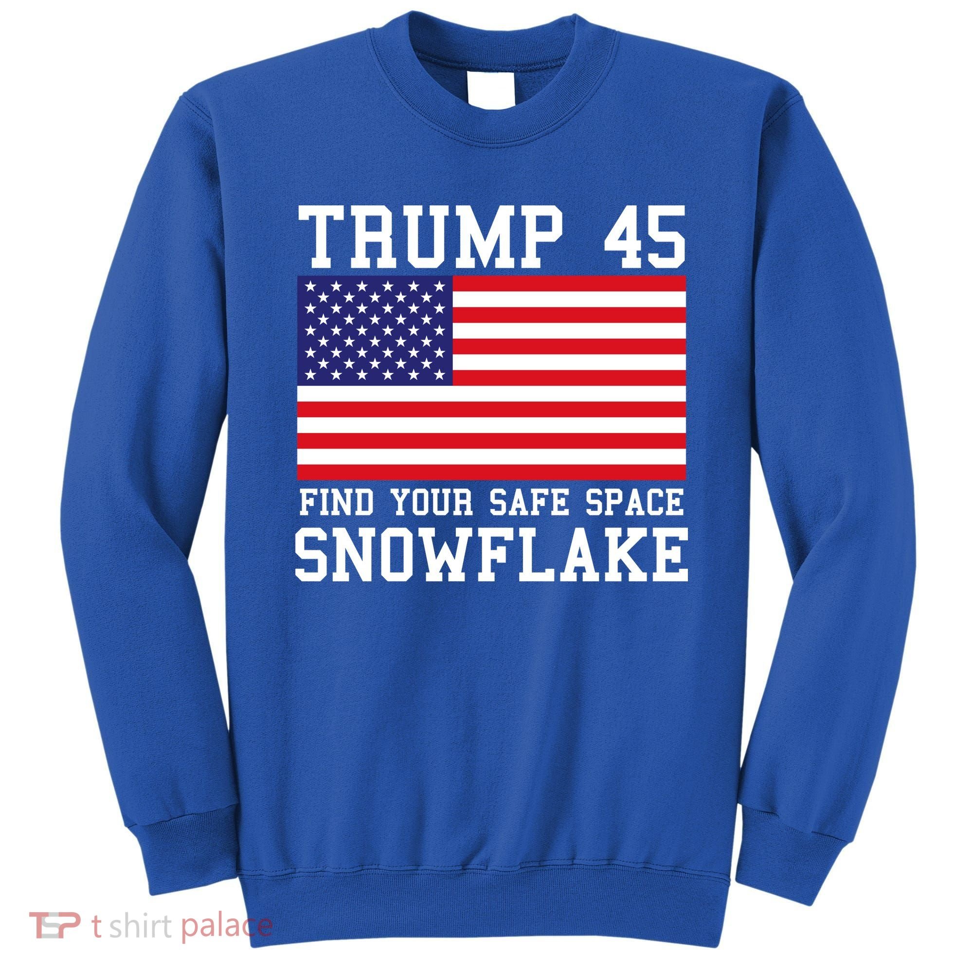 Donald Trump 45 Find Your Safe Space Snowflake USA Sweatshirt