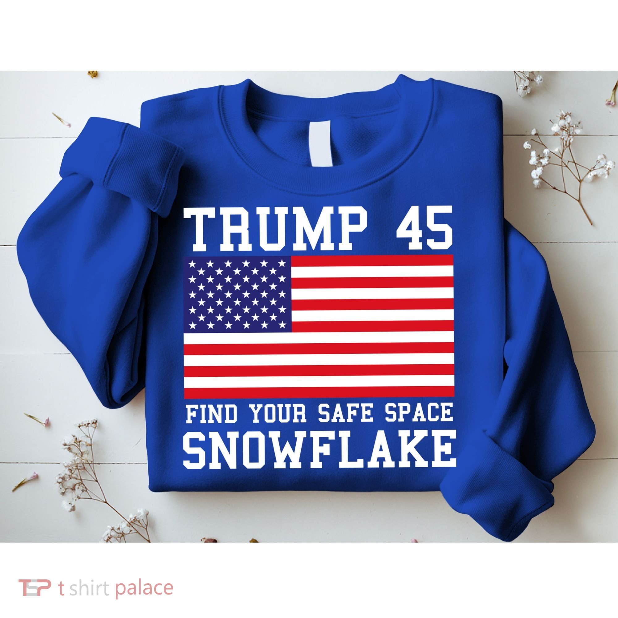 Donald Trump 45 Find Your Safe Space Snowflake USA Sweatshirt