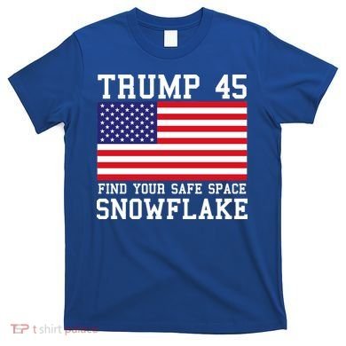 Donald Trump 45 Find Your Safe Space Snowflake USA T-Shirt