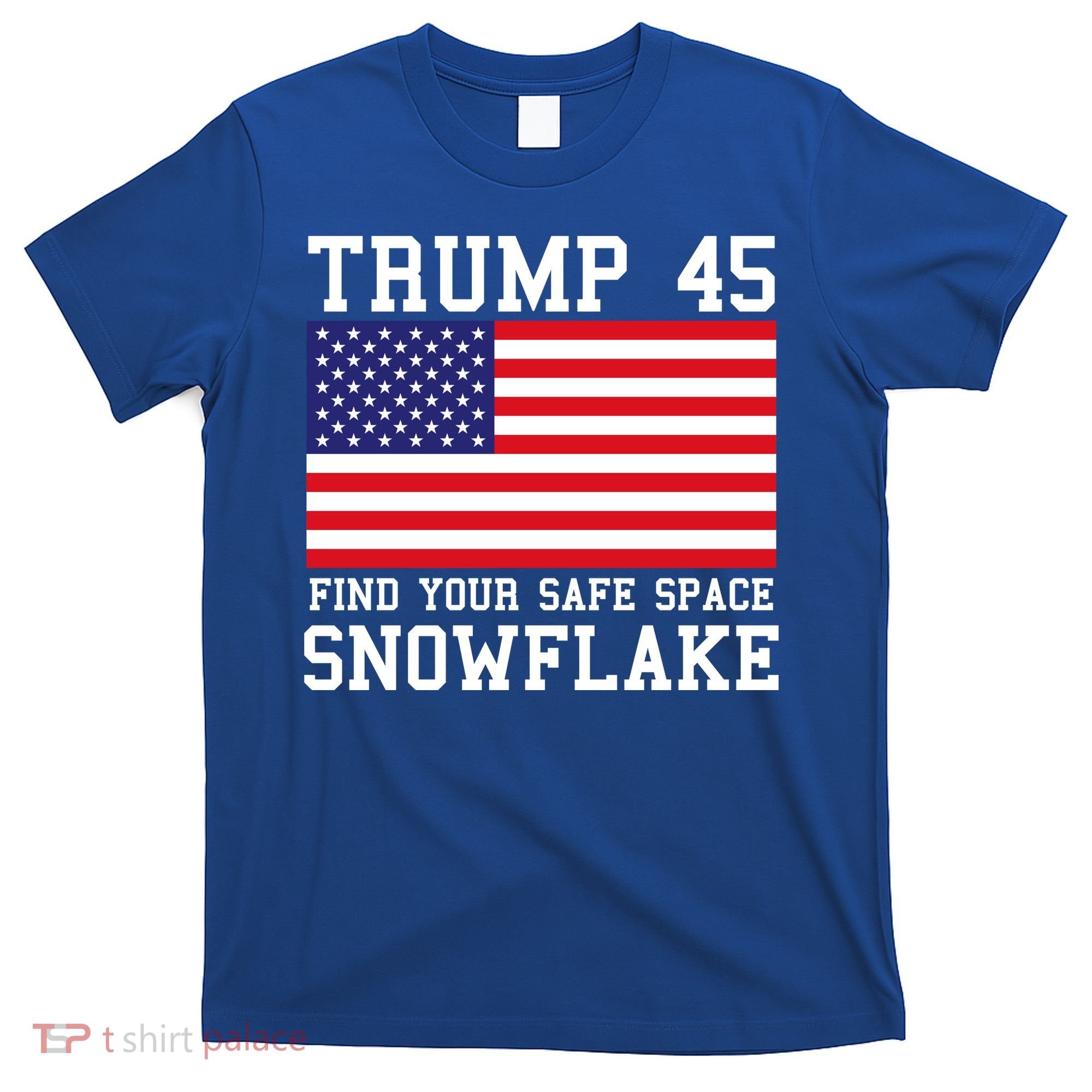 Donald Trump 45 Find Your Safe Space Snowflake USA T-Shirt