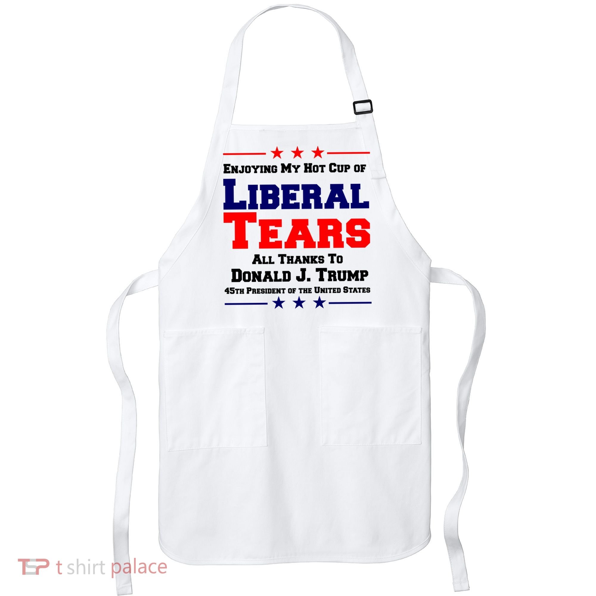 Donald Trump 45TH PRESIDENT POTUS Liberal Tears Apron