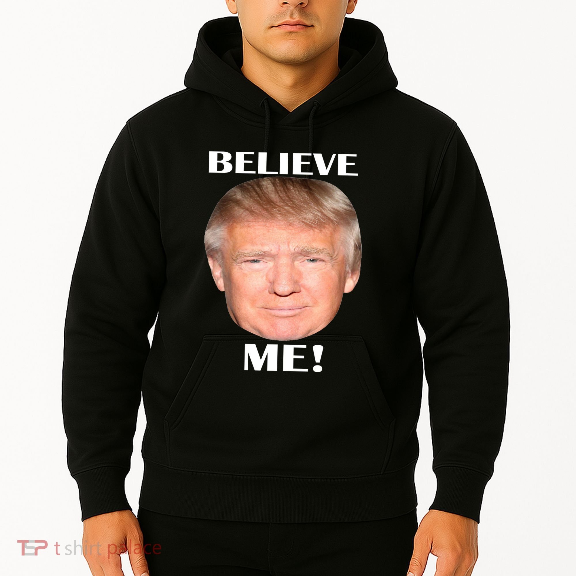 Donald Trump Believe Me Hoodie