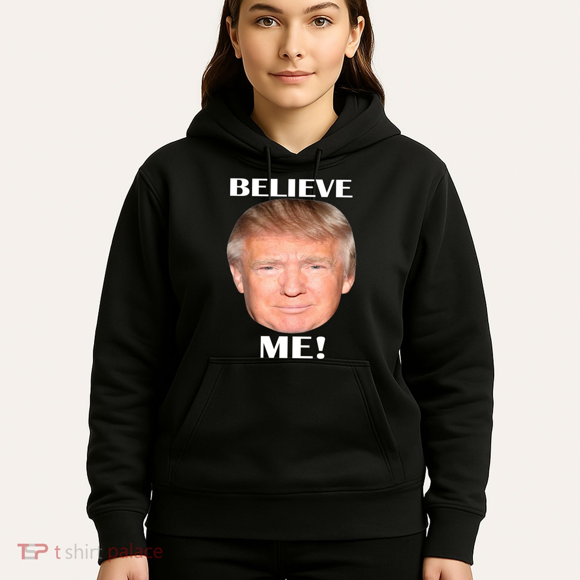 Donald Trump Believe Me Hoodie
