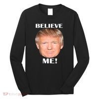 Donald Trump Believe Me Long Sleeve Shirt thumb 0