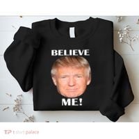 Donald Trump Believe Me Sweatshirt thumb 2