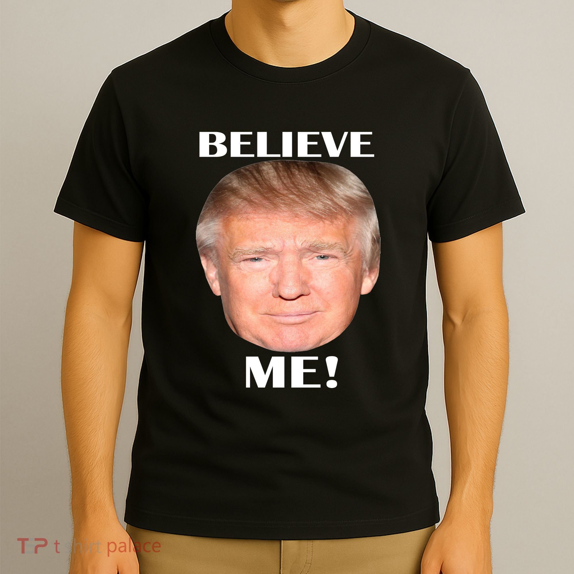 Donald Trump Believe Me T-Shirt