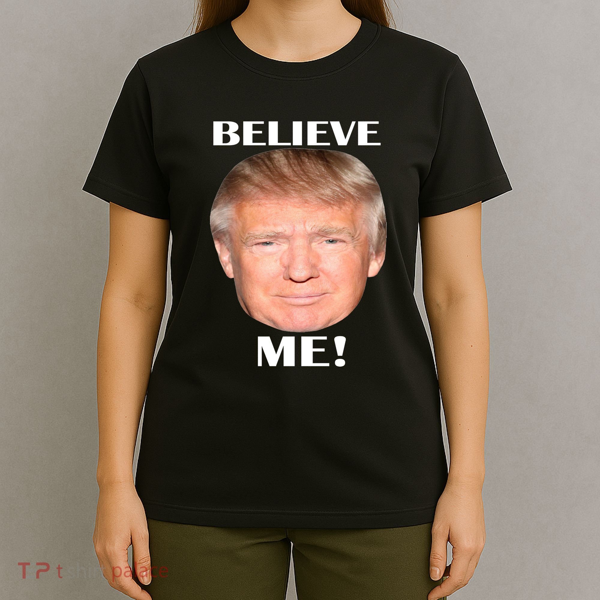 Donald Trump Believe Me T-Shirt