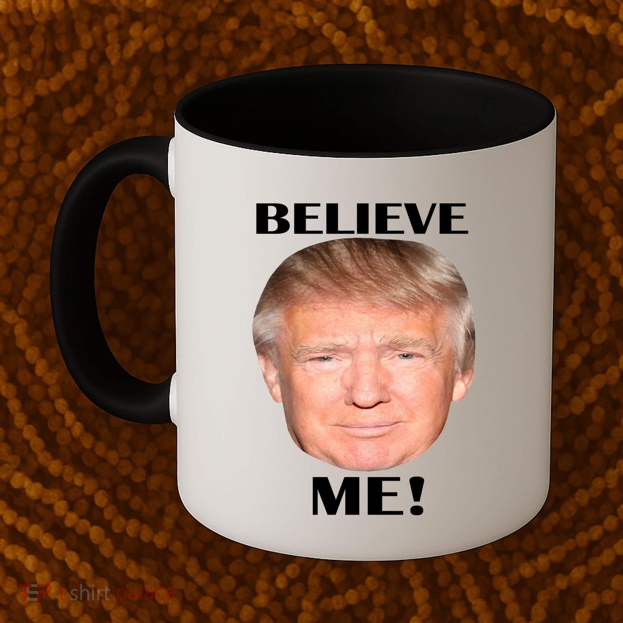 Donald Trump Believe Me Coffee Mug
