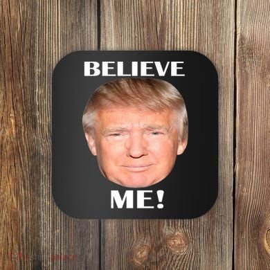 Donald Trump Believe Me Coaster