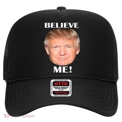 Donald Trump Believe Me Hat