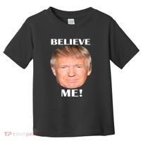 Donald Trump Believe Me Toddler T-Shirt thumb 0