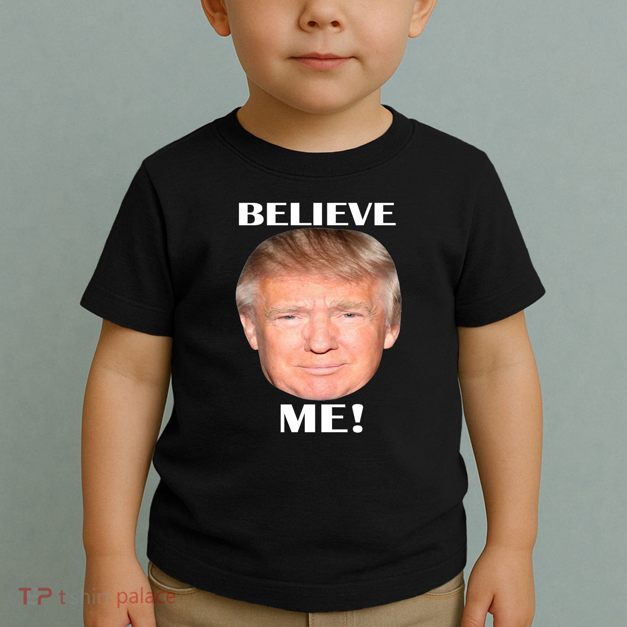 Donald Trump Believe Me Toddler T-Shirt