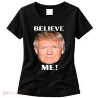 Donald Trump Believe Me Women's T-Shirt thumb 0