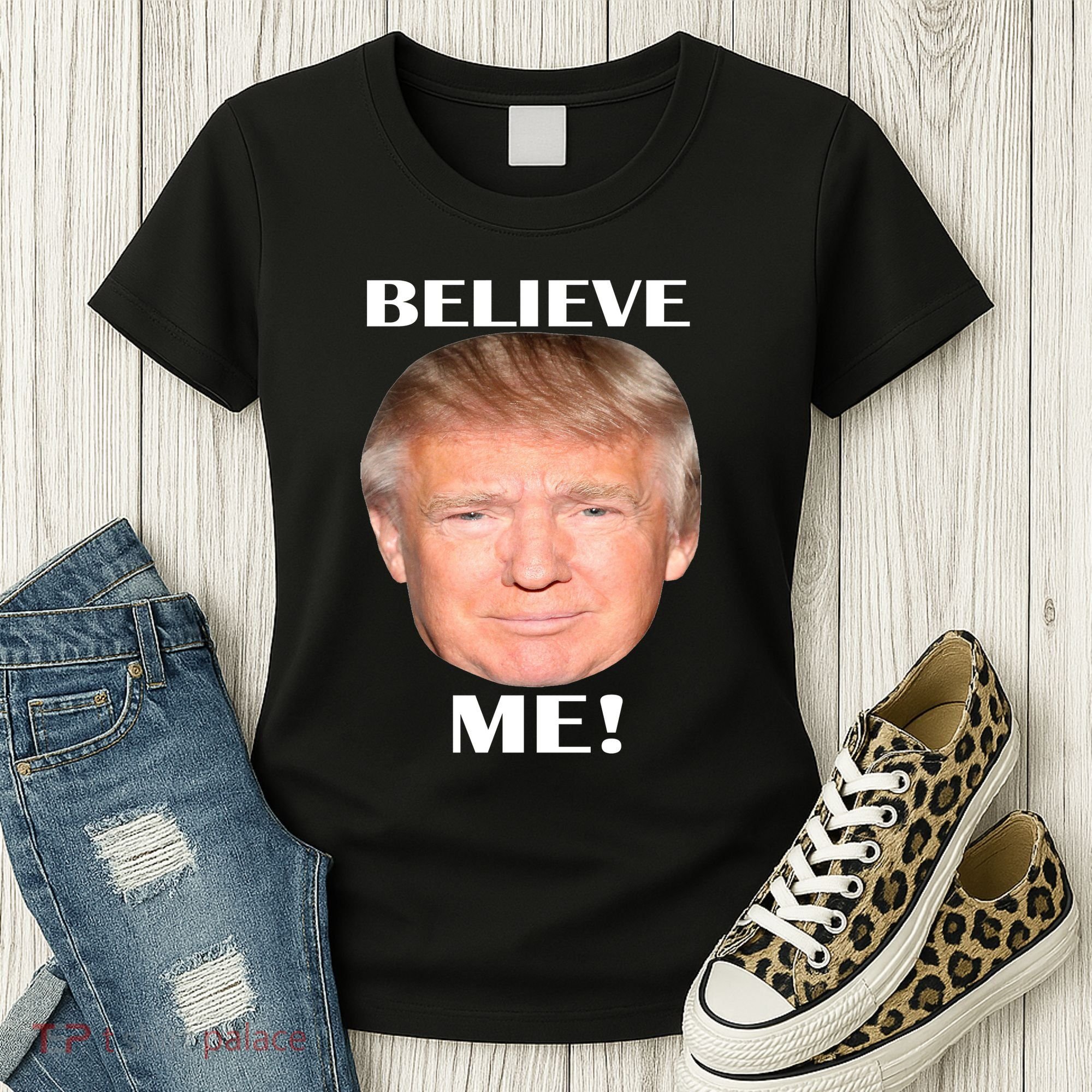 Donald Trump Believe Me Women's T-Shirt