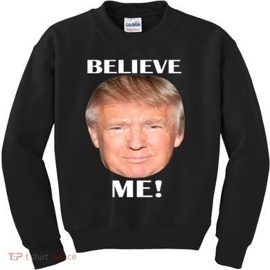 Donald Trump Believe Me Kids Sweatshirt