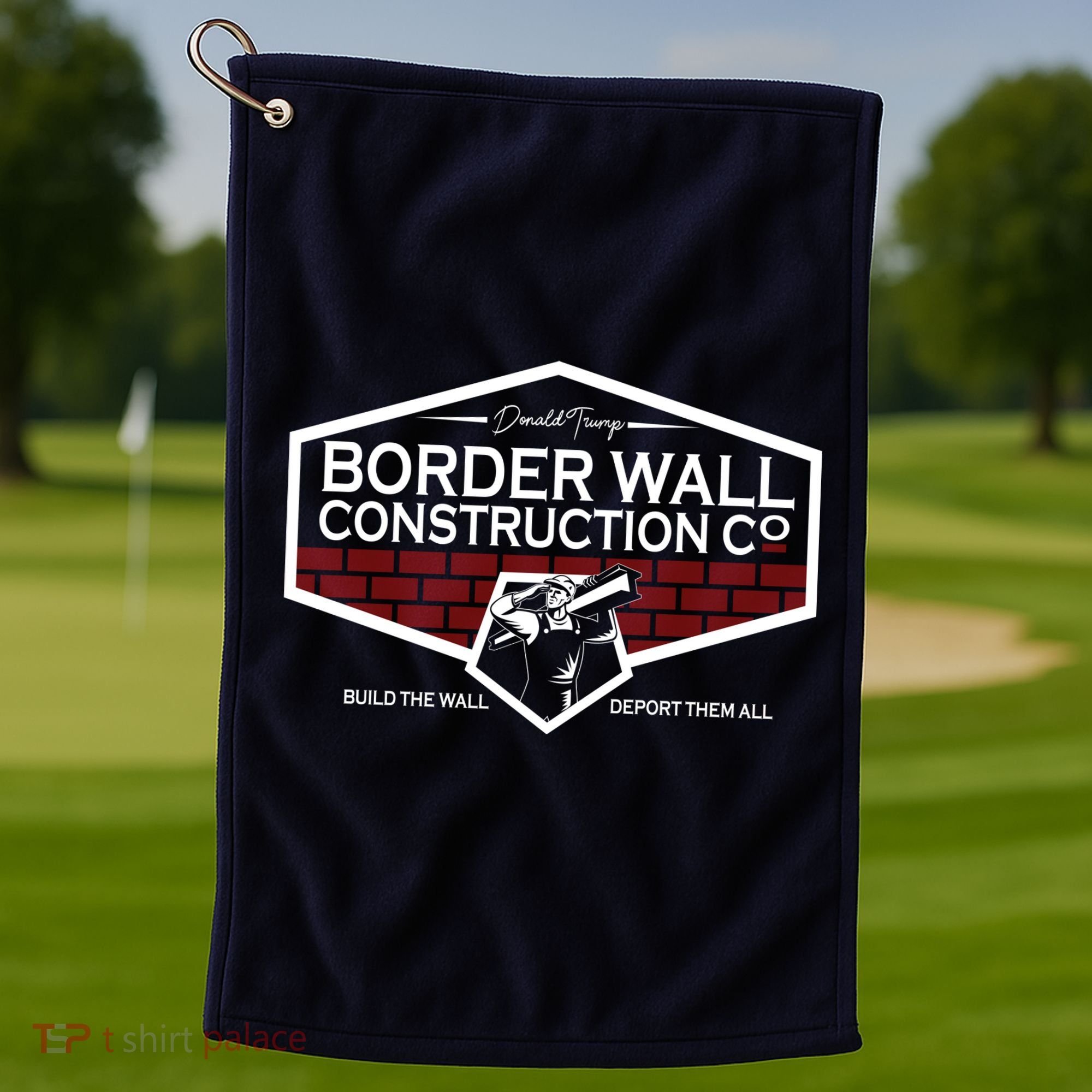 Donald Trump Border Wall Construction Golf Towel